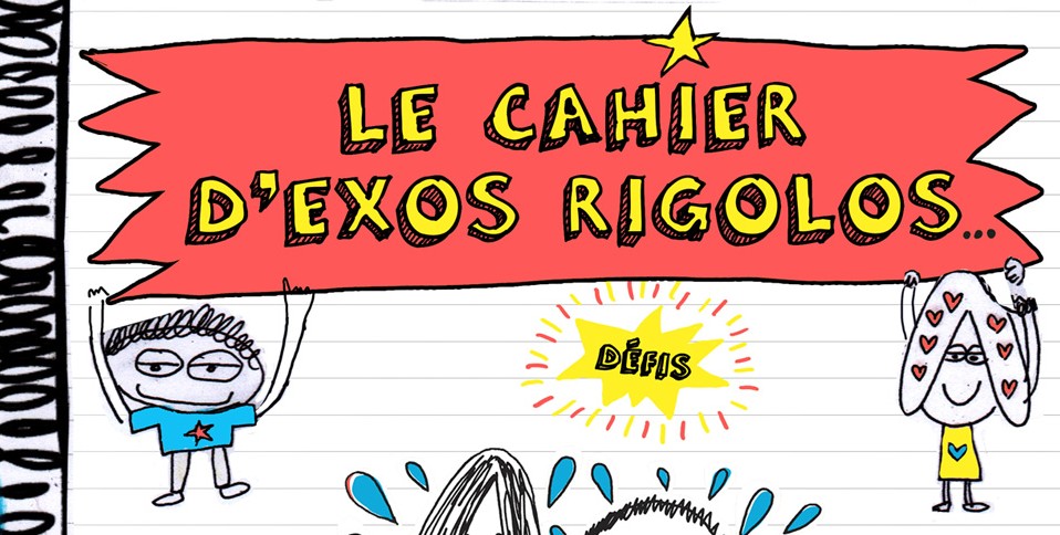 Le cahier d'exos rigolos