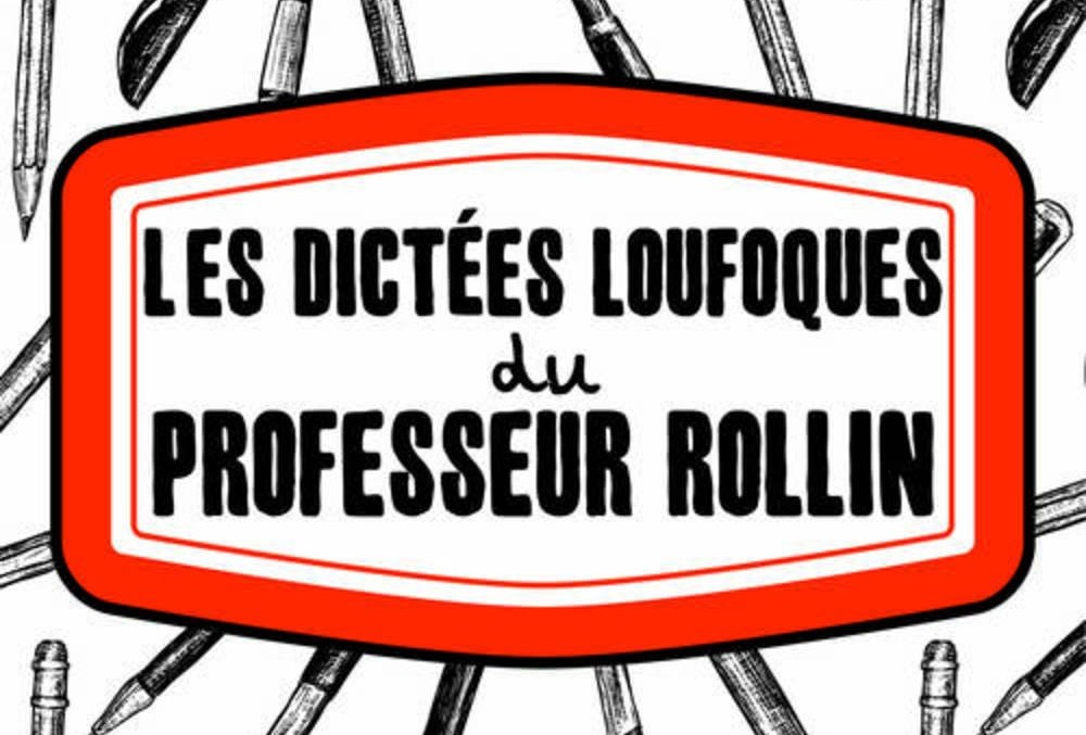 Les dictées loufoques du Professeur Rollin