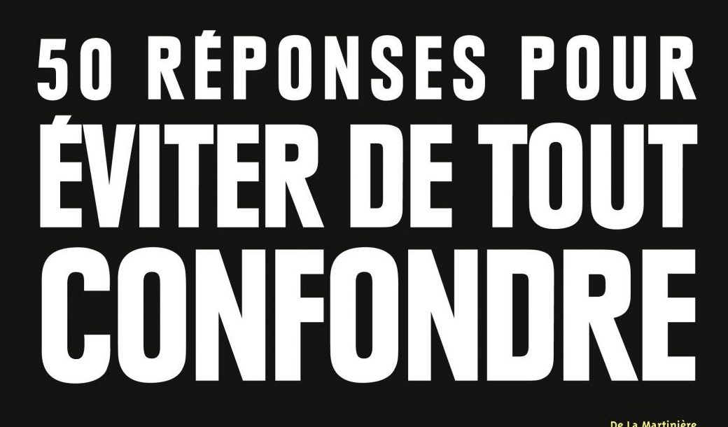 50 réponses pour éviter de tout confondre